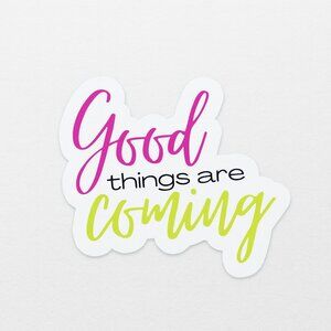 FREE W/ PURCHASE Good Things Are Coming Sticker – Positive Quote Decal